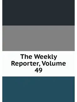 The Weekly Reporter, Volume 49