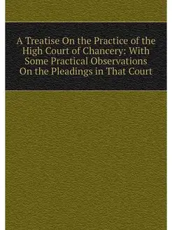 A Treatise On the Practice of the Hig