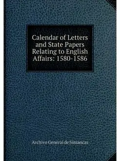 Calendar of Letters and State Papers