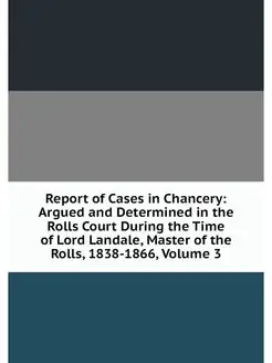 Report of Cases in Chancery Argued a