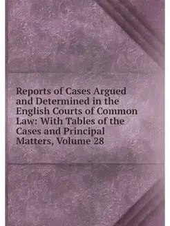 Reports of Cases Argued and Determine