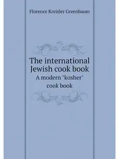 The international Jewish cook book a