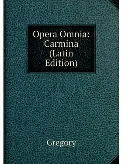 Opera Omnia Carmina (Latin Edition)