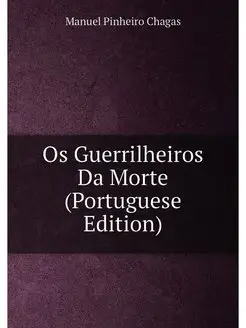 Os Guerrilheiros Da Morte (Portuguese Edition)