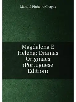 Magdalena E Helena Dramas Originaes (Portuguese Edi