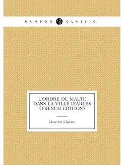 L'ordre De Malte Dans La Ville D'arles (French Edition)