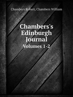 Chambers's Edinburgh Journal. Volumes