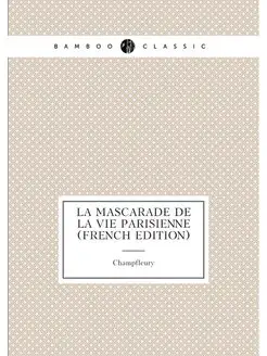 La Mascarade De La Vie Parisienne (French Edition)