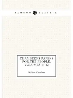 Chambers's Papers for the People, Volumes 11-12