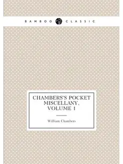 Chambers's Pocket Miscellany, Volume 1