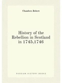 History of the Rebellion in Scotland in 1745,1746