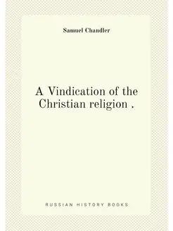 A Vindication of the Christian religion