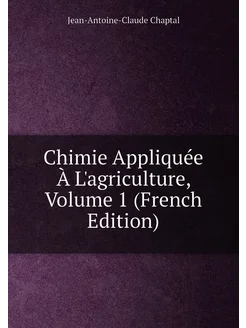 Chimie Appliquée À L'agriculture, Volume 1 (French E