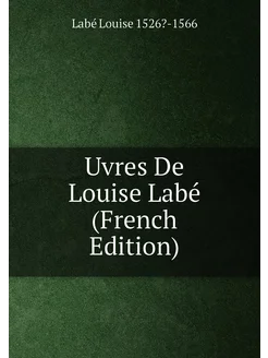 Uvres De Louise Labé (French Edition)