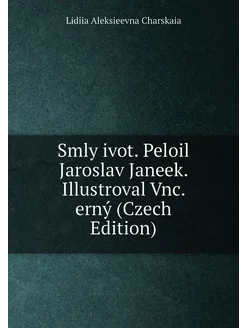 Smly ivot. Peloil Jaroslav Janeek. Illustroval Vnc