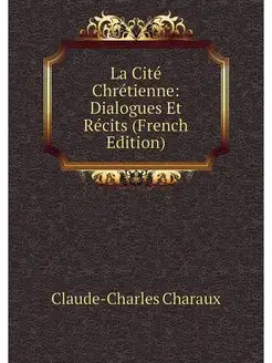 La Cite Chretienne Dialogues Et Reci