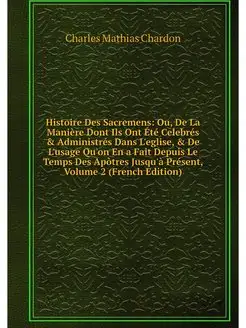 Histoire Des Sacremens Ou, De La Man