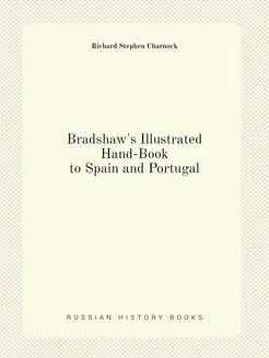 Bradshaw's Illustrated Hand-Book to Spain and Portugal