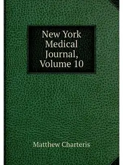 New York Medical Journal, Volume 10