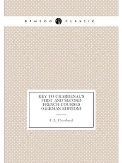 Key to Chardenal's First and Second French Courses (