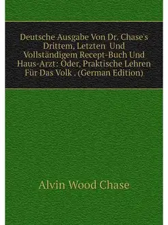 Deutsche Ausgabe Von Dr. Chase's Drit