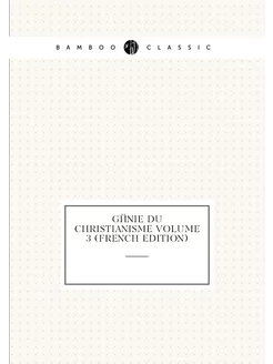 Génie du christianisme Volume 3 (French Edition)