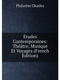 Études Contemporaines Théâtre, Musique Et Voyages (