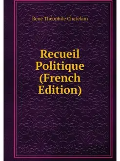 Recueil Politique (French Edition)