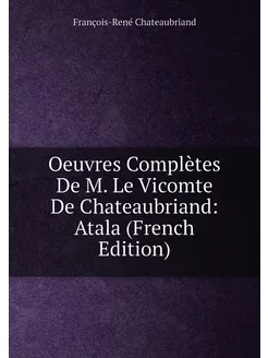 Oeuvres Complètes De M. Le Vicomte De Chateaubriand