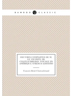 Oeuvres Complètes De M. Le Vicomte De Chateaubriand