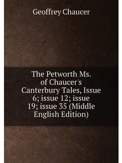 The Petworth Ms. of Chaucer's Canterbury Tales, Issu