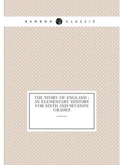 The story of England an elementary history for six