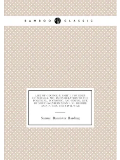 Life of George R. Smith, Founder of Sedalia, Mo In