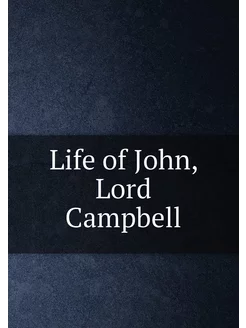 Life of John, Lord Campbell