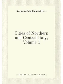 Cities of Northern and Central Italy, Volume 1