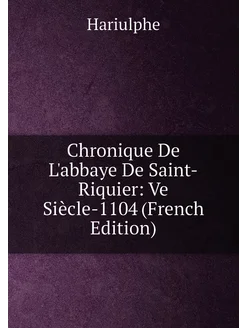 Chronique De L'abbaye De Saint-Riquier Ve Siècle-11