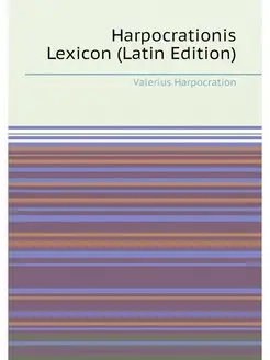 Harpocrationis Lexicon (Latin Edition)