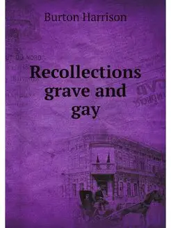 Recollections grave and gay