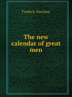 The new calendar of great men