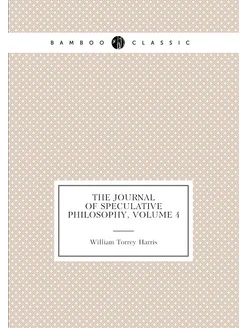 The Journal of Speculative Philosophy, Volume 4