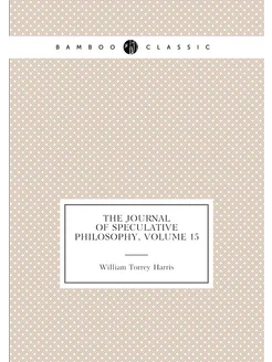 The Journal of Speculative Philosophy, Volume 15