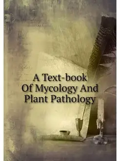 A Text-book Of Mycology And Plant Pat