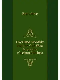 Overland Monthly and the Out West Mag