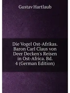 Die Vogel Ost-Afrikas. Baron Carl Cla