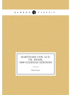 Hartmann Von Aue Th. Iwein, 1868 (German Edition)