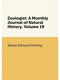 Zoologist A Monthly Journal of Natural History, Vol