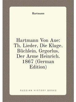 Hartmann Von Aue Th. Lieder, Die Klage. Büchlein. G