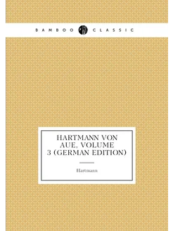 Hartmann Von Aue, Volume 3 (German Edition)