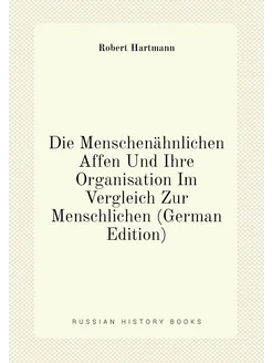 Die Menschenähnlichen Affen Und Ihre Organisation Im