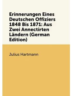 Erinnerungen Eines Deutschen Offiziers 1848 Bis 1871